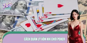 Cách Quản Lý Vốn Khi Chơi Poker – Bí Quyết Sống Sót Lâu Dài